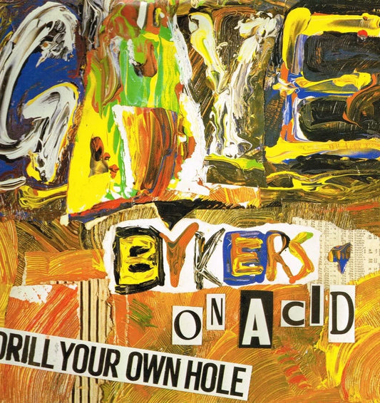Gaye Bykers On Acid – Drill Your Own Hole - The Purple Fluid Exchange – V 2478