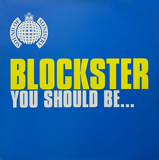 Blockster – You Should Be... - Ministry Of Sound – MOS128