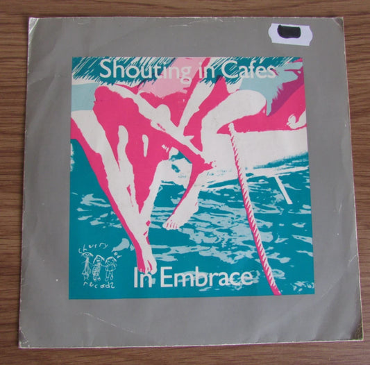 In Embrace – Shouting In Cafés / Chocolates For Breakfast - 7"